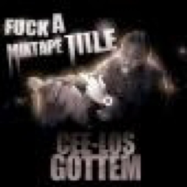 Fuck A Mixtape Title by Cee-Los Gott'em cover