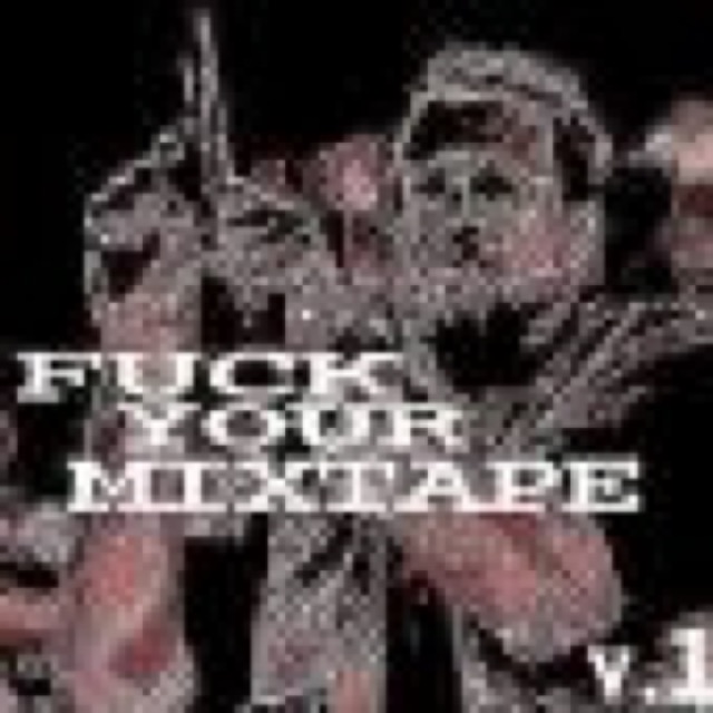 Fuck Your Mixtape Vol 1 cover