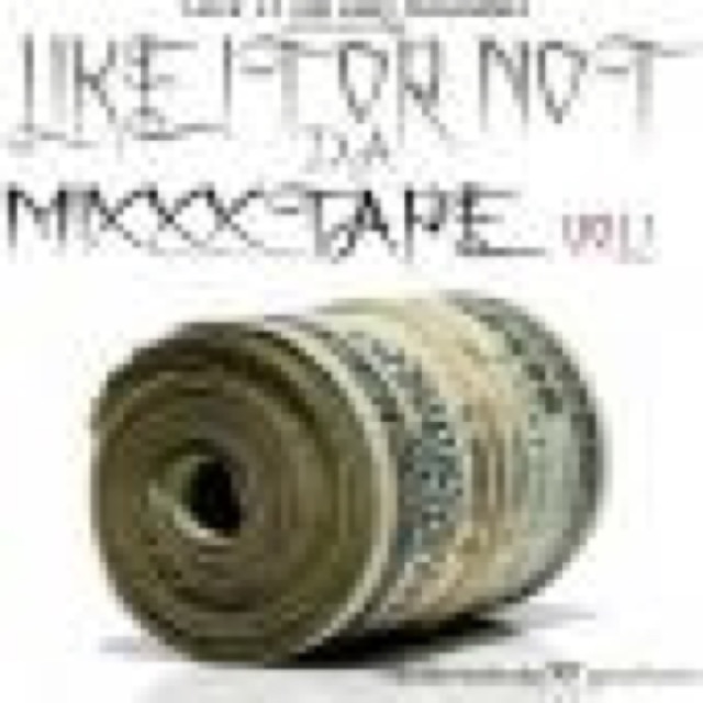 LIKE IT OR NOT DA MIXXXTAPE VOL1 cover